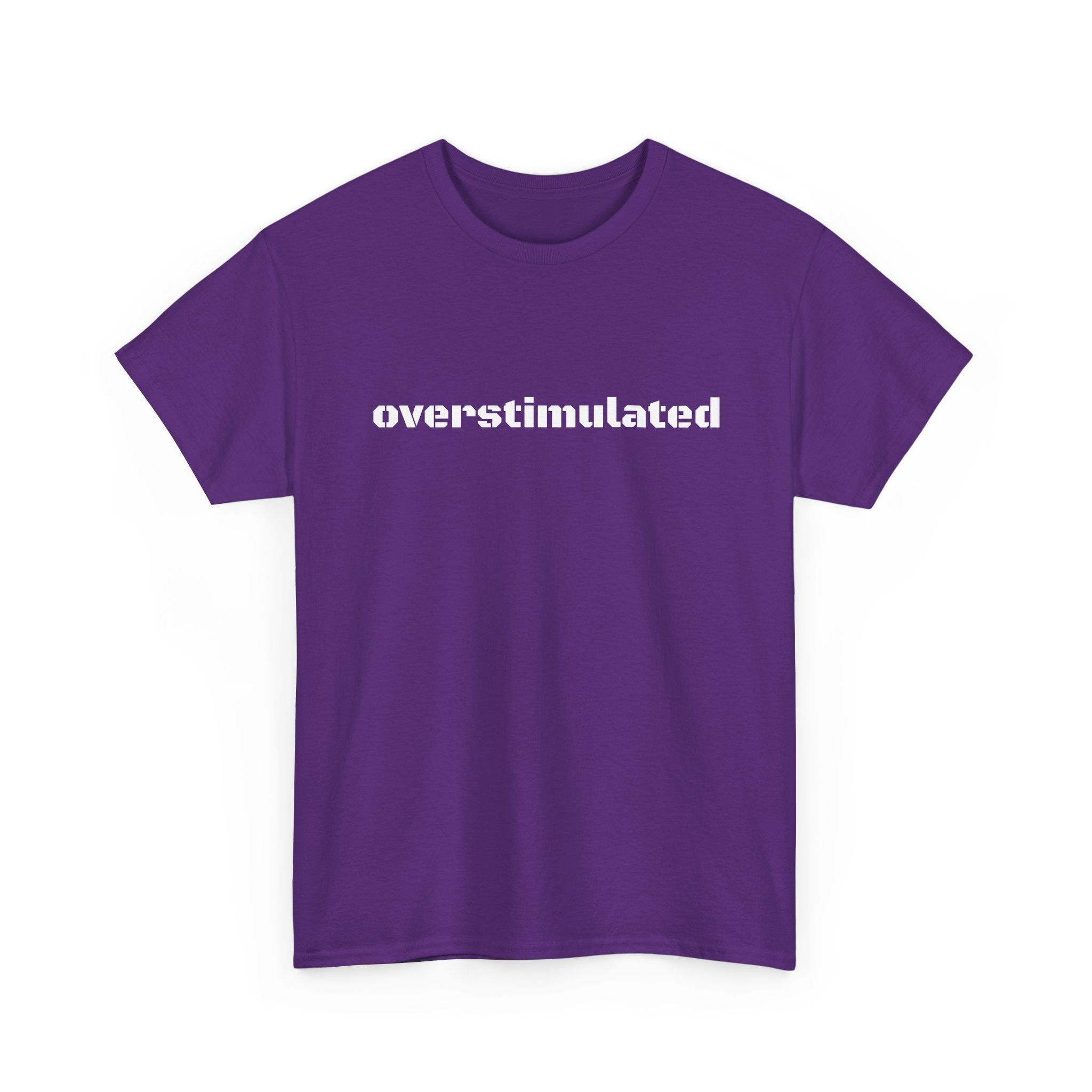 Overstimulated AF T-Shirt — For Busy Minds & Overbooked Days