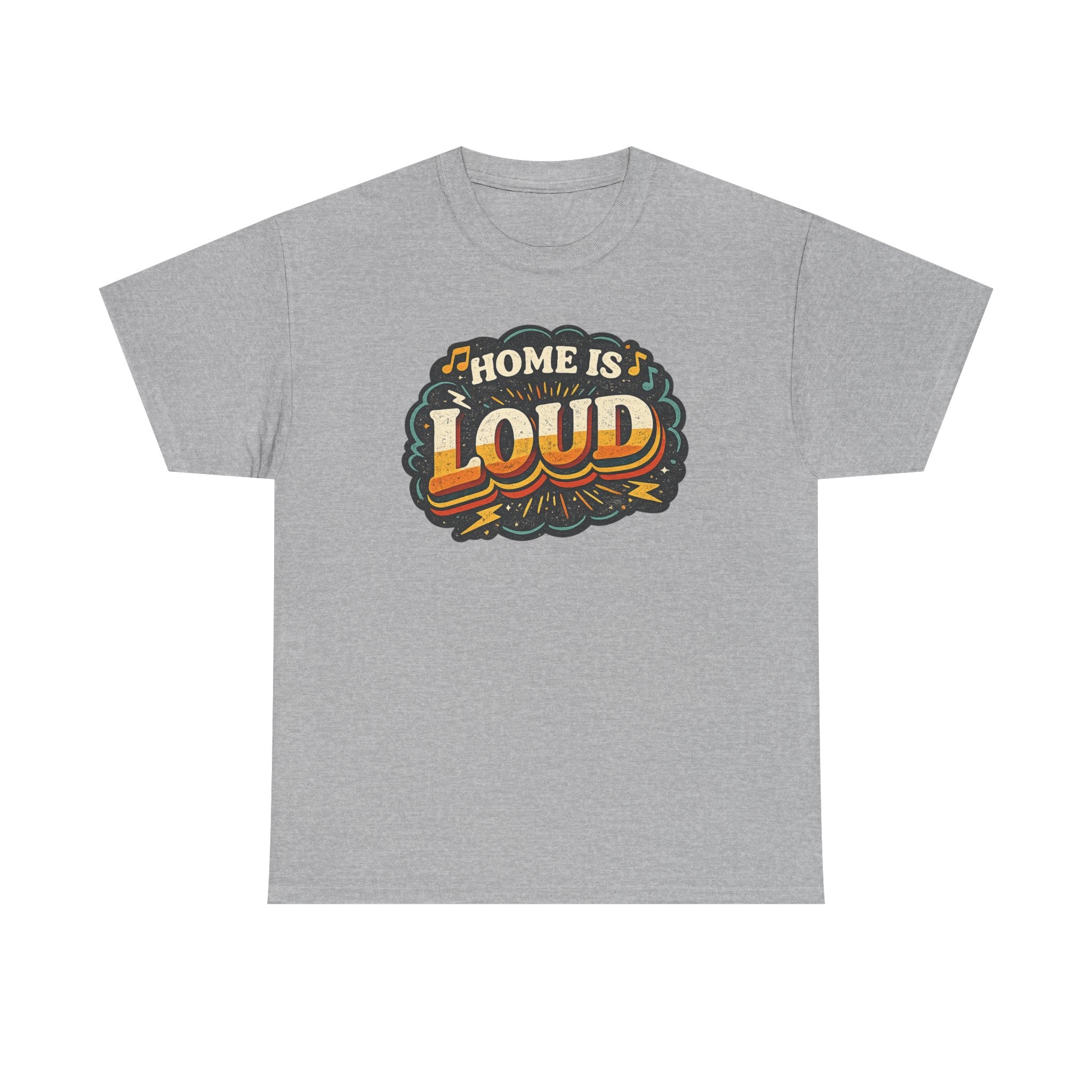 Home Is Loud T-Shirt — Funny Chaotic Household Shirt