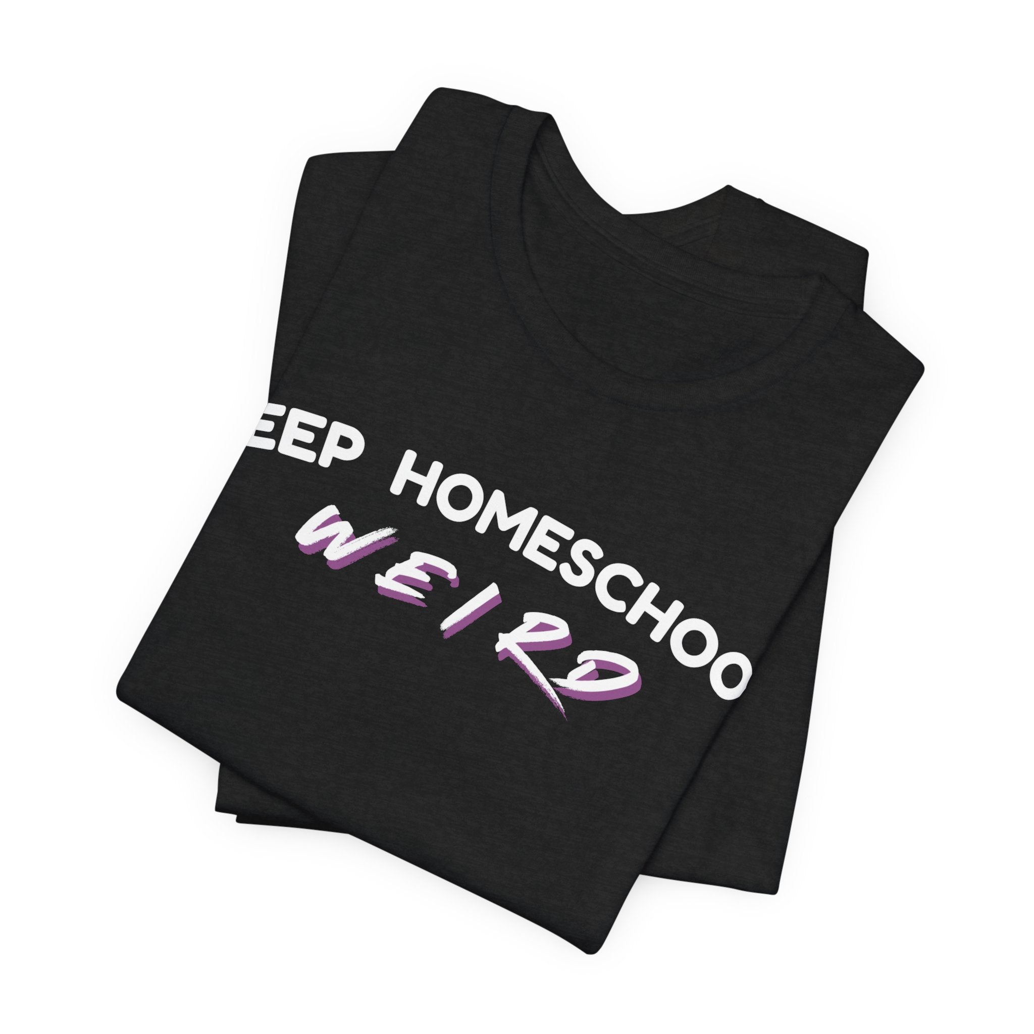 Keep Homeschool Weird T-Shirt | Homeschooling Pride Tee