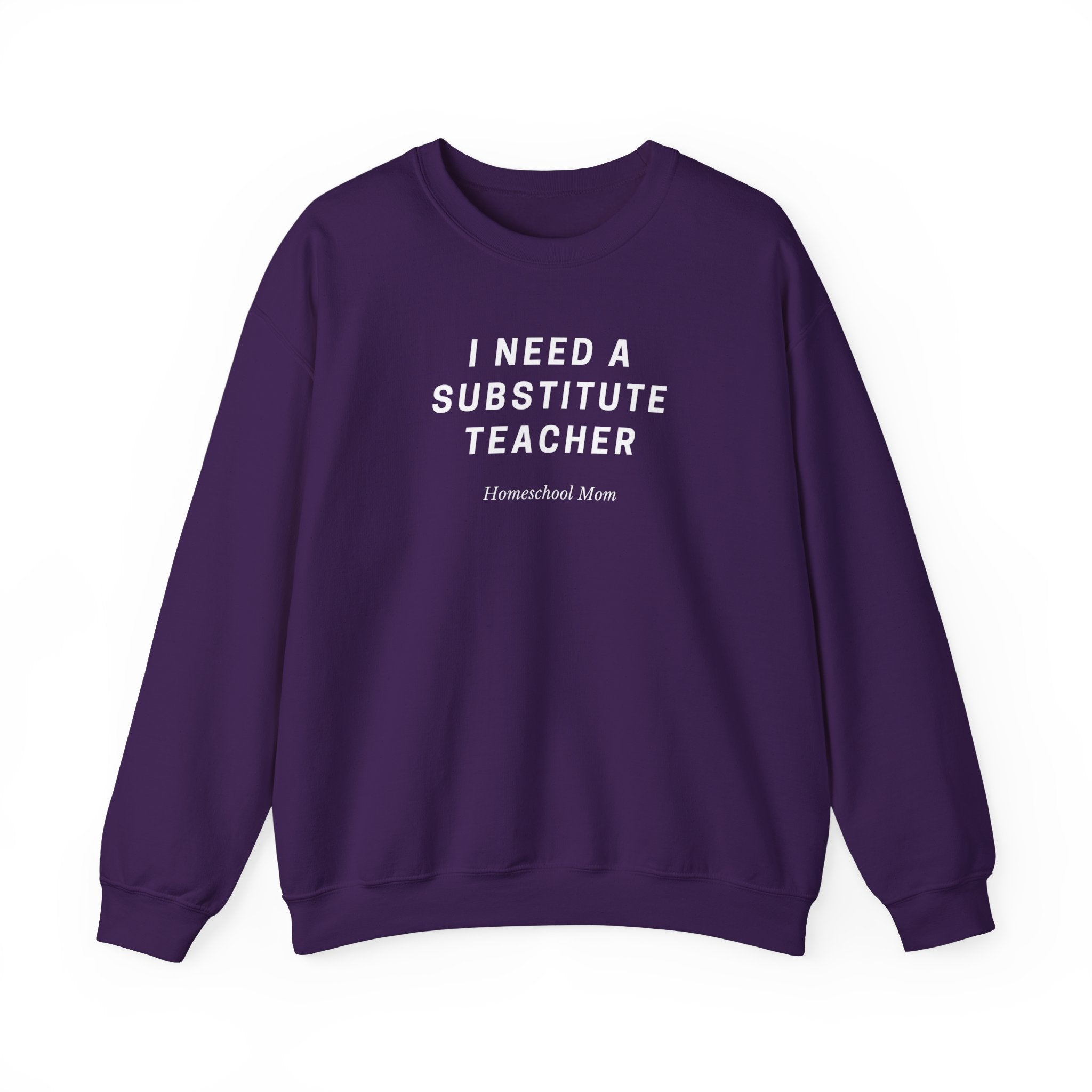 Substitute Teacher Crewneck Sweatshirt — I Need a Substitute Teacher Design