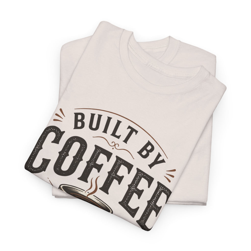 Built by Coffee and Patience T-Shirt | Coffee Lover Tee, Funny Coffee Quote