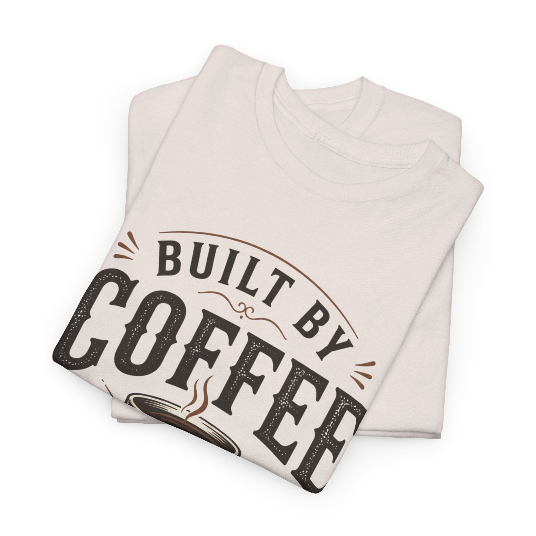 Built by Coffee and Patience T-Shirt | Coffee Lover Tee, Funny Coffee Quote