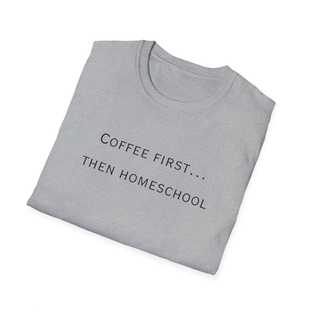 Homeschool Mom Coffee Tee — "Need Coffee Before Any Work"