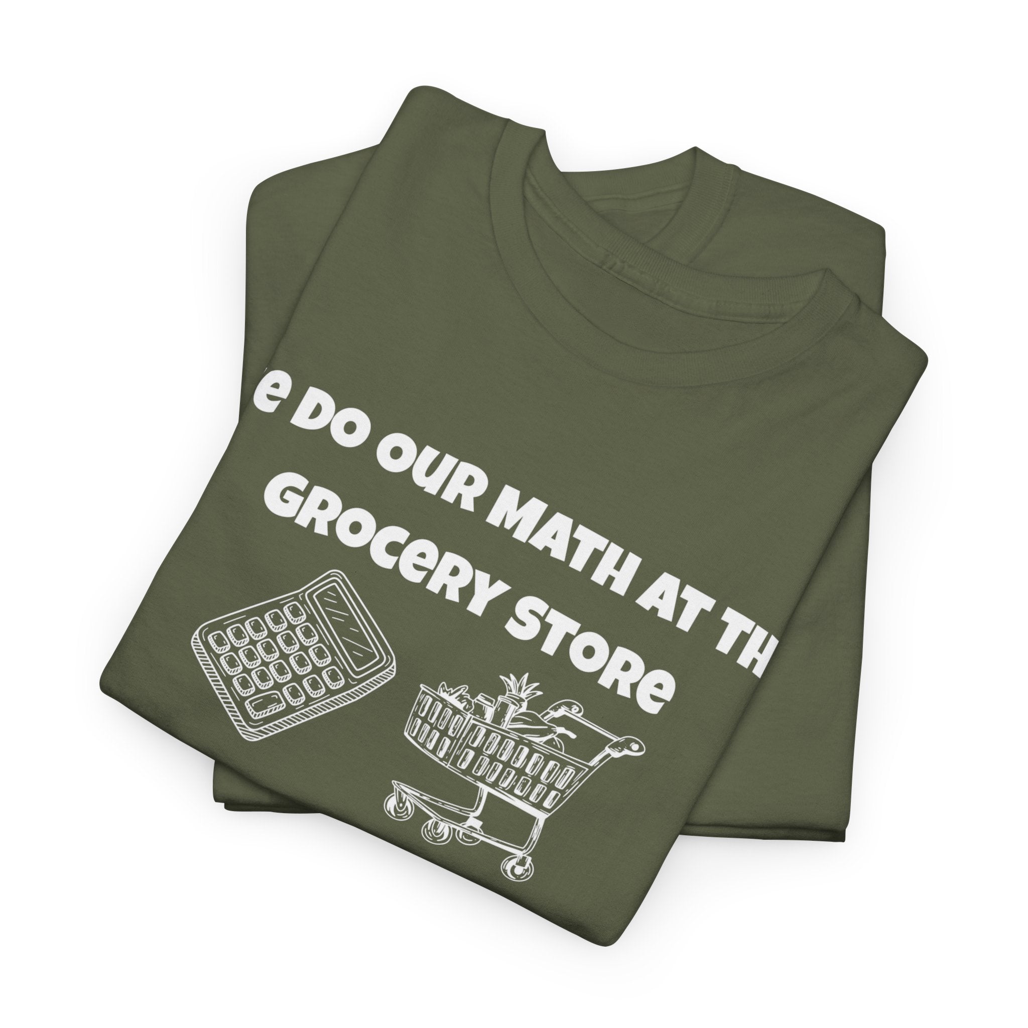 We Do Our Math At The Grocery Store T-Shirt | Funny Grocery Math Tee